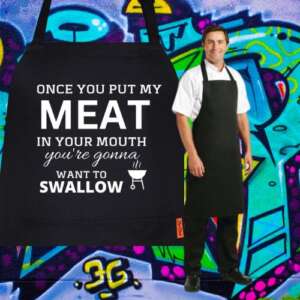 Once Your Put Your Meat full Apron