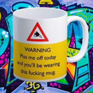 Mug Piss Me Off Today